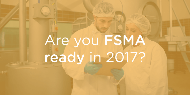It’s 2017: Are you ready for FSMA?