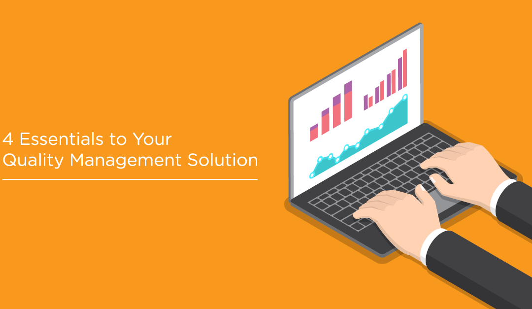 Does Your Quality Management Solution Have These 4 Essentials?