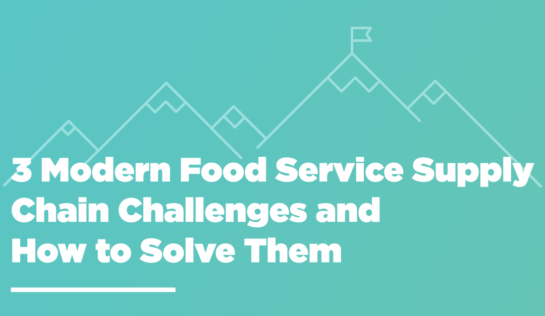 3 Modern Food Service Supply Chain Challenges and How to Solve Them