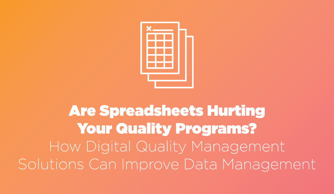 Are Spreadsheets Hurting Your Quality Programs?