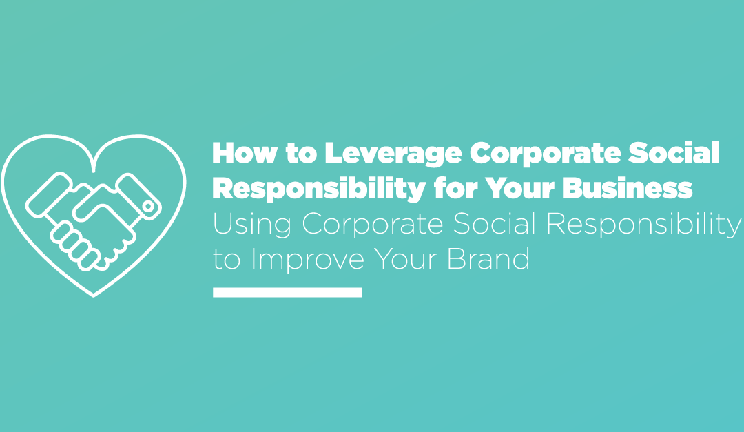 How to Leverage Corporate Social Responsibility for Your Business