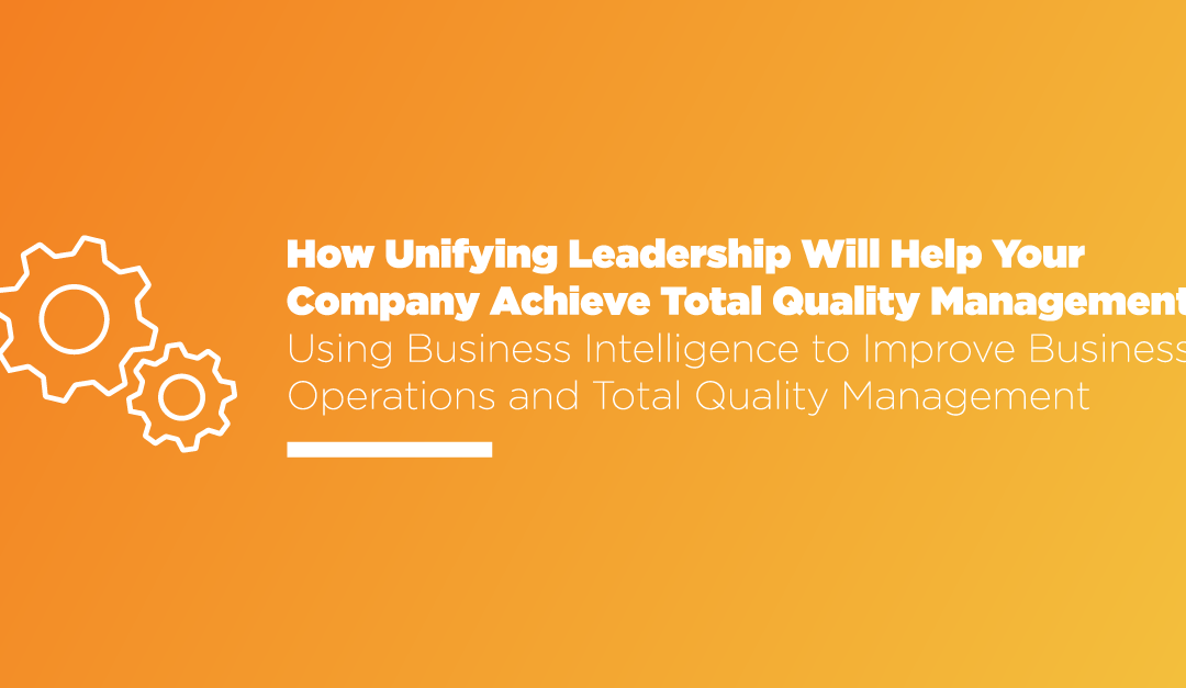 How Unifying Leadership Will Help Your Company Achieve Total Quality Management