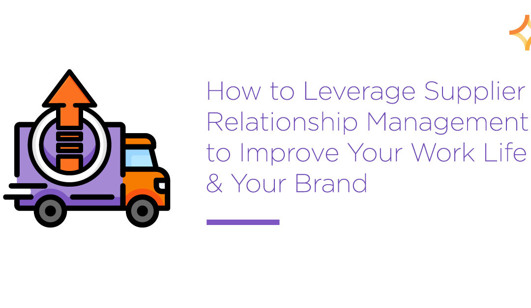 Level Up — How to Leverage Supplier Relationship Management to Improve Your Work-Life & Enhance Your Brand