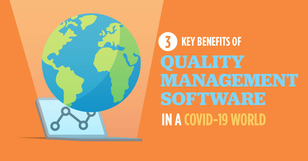 3 Key Benefits of Quality Management Software in a COVID-19 World