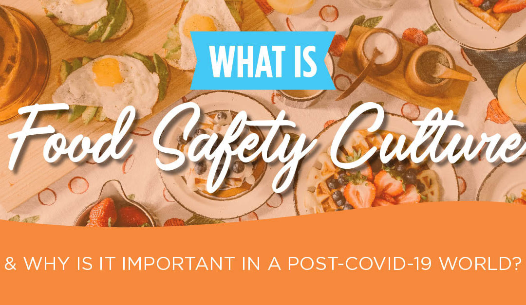 What is Food Safety Culture & Why is it Important in a COVID-19 World?