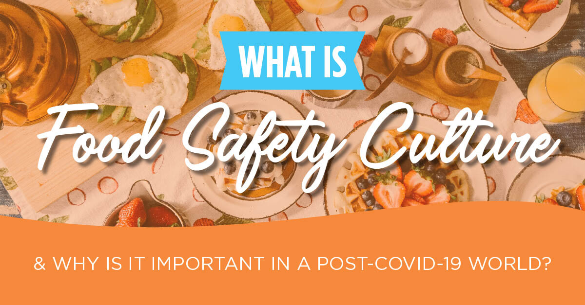 What is Food Safety Culture & Why is it Important in a COVID-19 World?