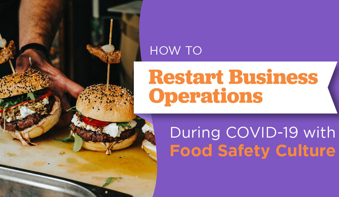 How to Restart Business Operations During COVID-19 with Food Safety Culture