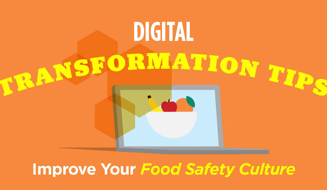 Digital Transformation Tips to Improve Your Food Safety Culture