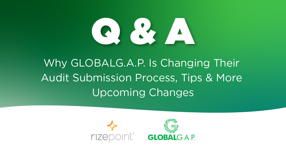 Q & A: Why GLOBALG.A.P. Audit Submission Is Changing, Tips & More Upcoming Changes