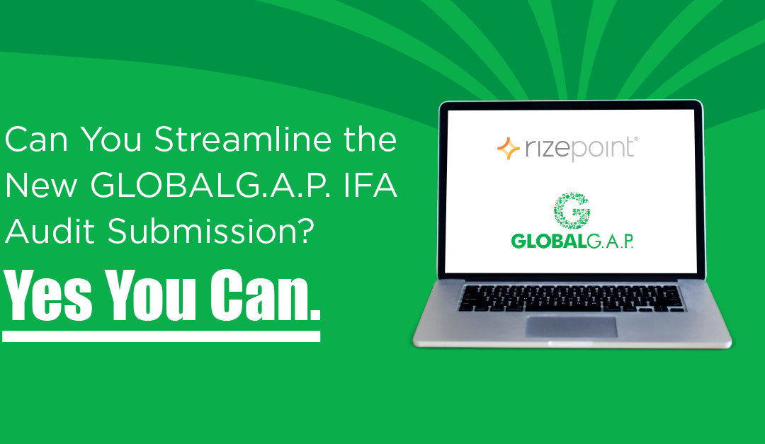 Can You Streamline the New GLOBALG.A.P. IFA Audit Submission? Yes You Can.