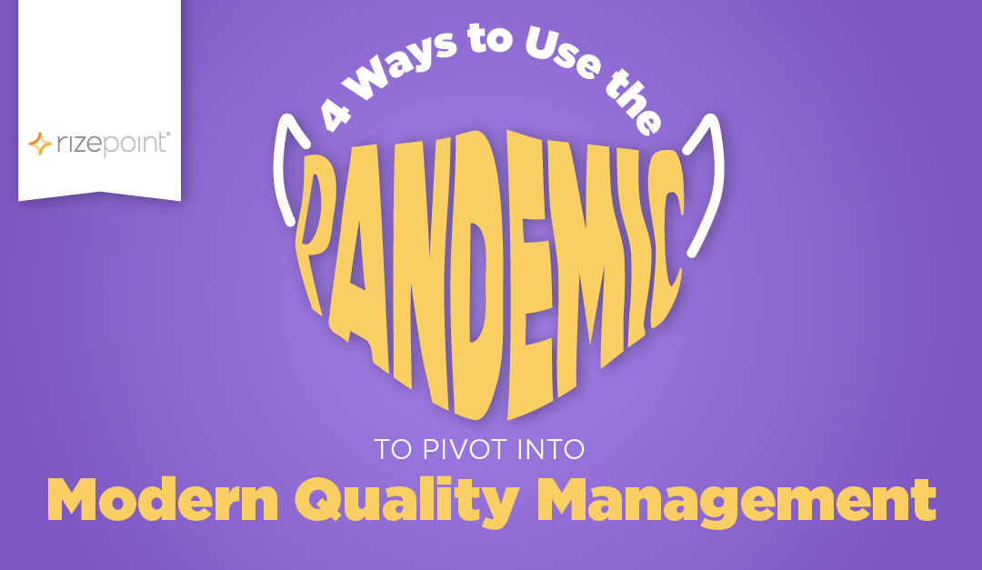 4 Ways to Use the Pandemic to Pivot into Modern Quality Management