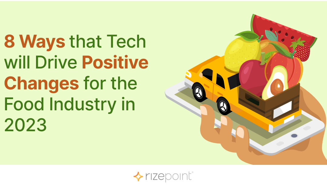 8 Ways that Tech will Drive Positive Changes for the Food Industry in 2023