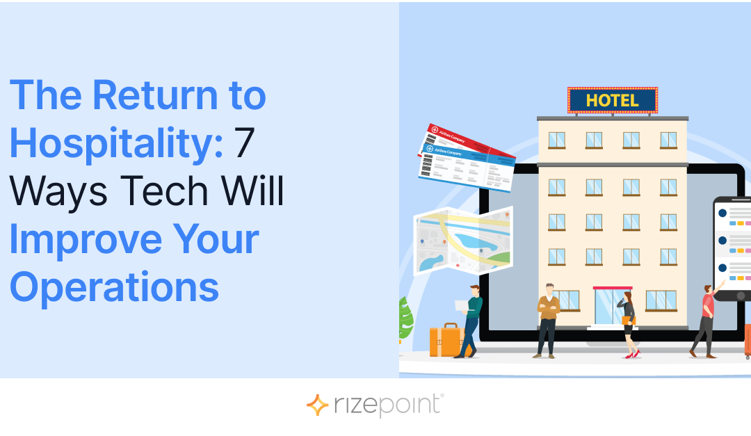 The Return to Hospitality: 7 Ways Tech Will Improve Your Operations
